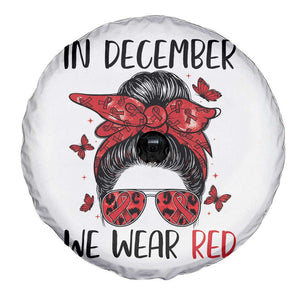 In December We Wear Red Spare Tire Cover HIV Awareness Empowered Woman Gift TS12 Print Your Wear
