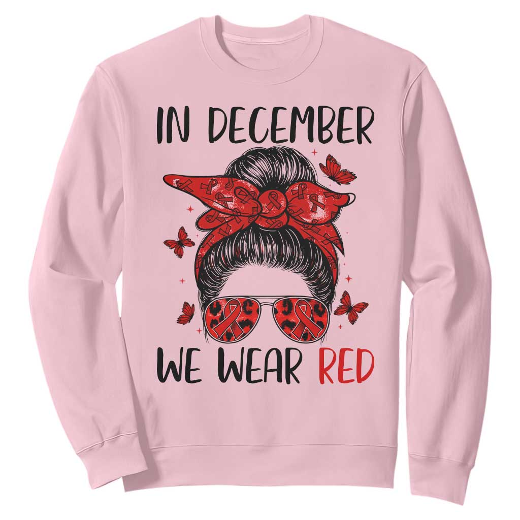 In December We Wear Red Sweatshirt HIV Awareness Empowered Woman Gift TS12 Light Pink Print Your Wear