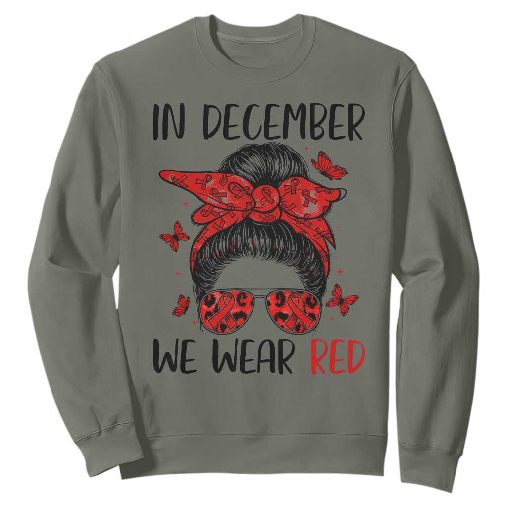 In December We Wear Red Sweatshirt HIV Awareness Empowered Woman Gift TS12 Military Green Print Your Wear