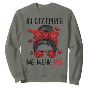 In December We Wear Red Sweatshirt HIV Awareness Empowered Woman Gift TS12 Military Green Print Your Wear