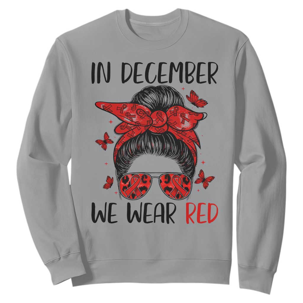 In December We Wear Red Sweatshirt HIV Awareness Empowered Woman Gift TS12 Sport Gray Print Your Wear