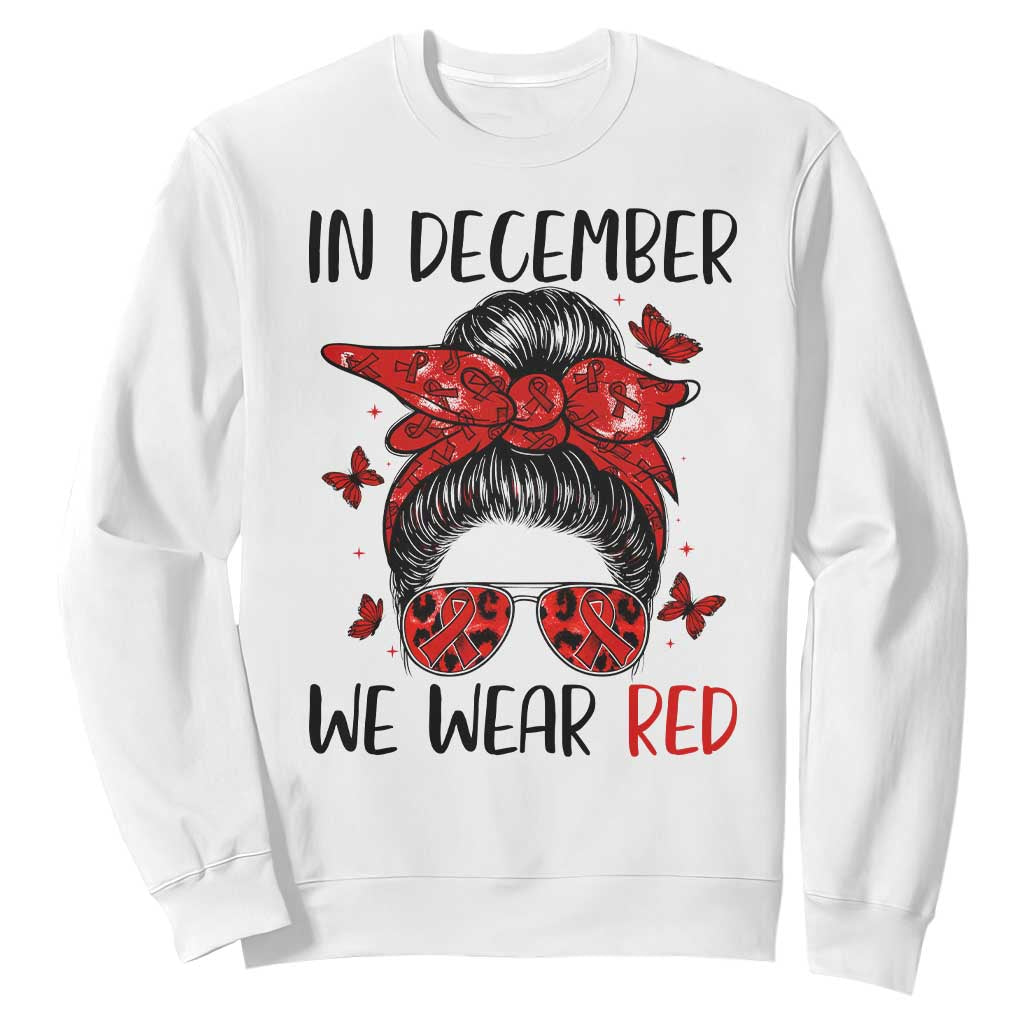 In December We Wear Red Sweatshirt HIV Awareness Empowered Woman Gift TS12 White Print Your Wear