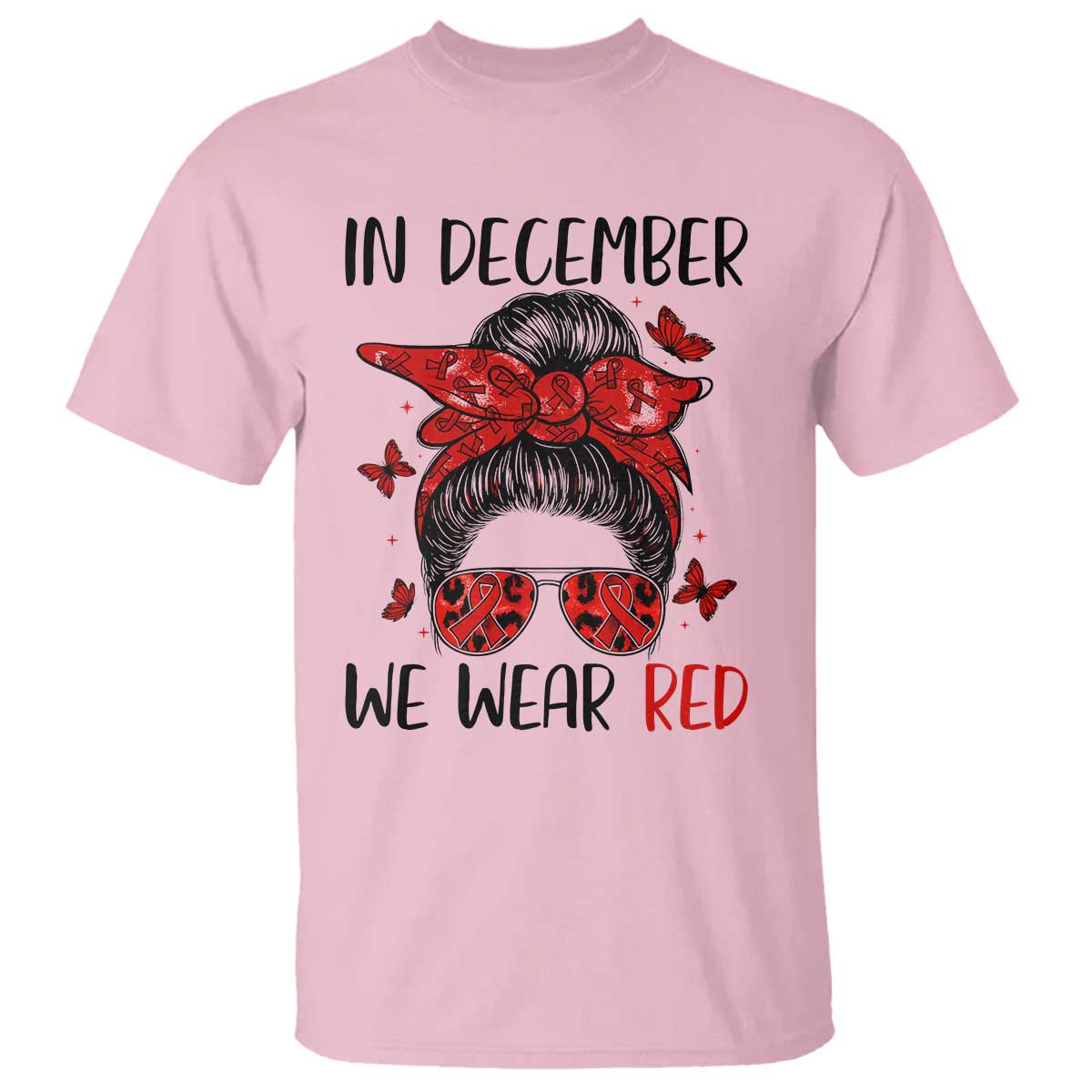 In December We Wear Red T Shirt HIV Awareness Empowered Woman Gift TS12 Light Pink Print Your Wear