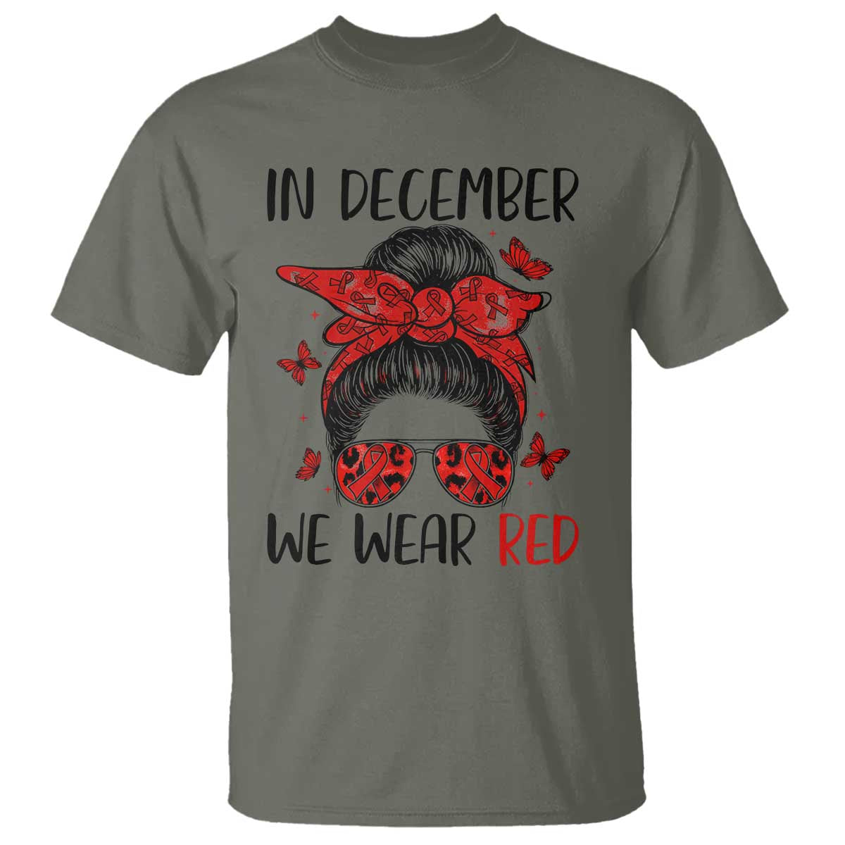 In December We Wear Red T Shirt HIV Awareness Empowered Woman Gift TS12 Military Green Print Your Wear