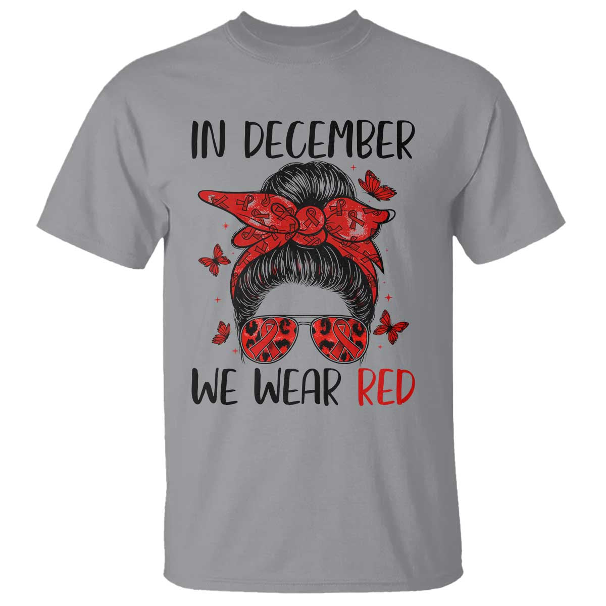 In December We Wear Red T Shirt HIV Awareness Empowered Woman Gift TS12 Sport Gray Print Your Wear