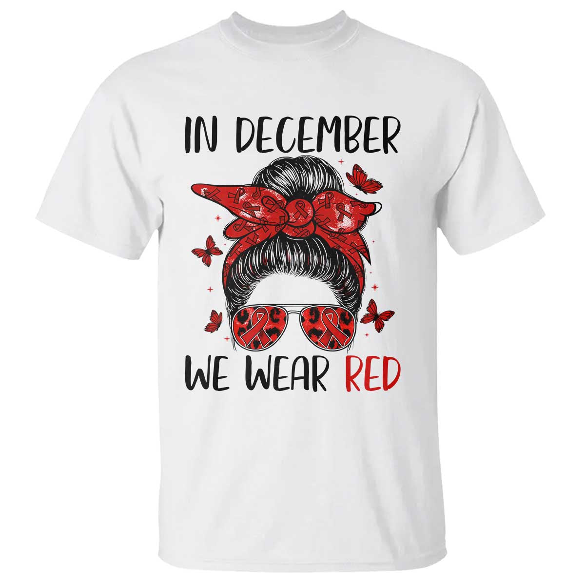In December We Wear Red T Shirt HIV Awareness Empowered Woman Gift TS12 White Print Your Wear