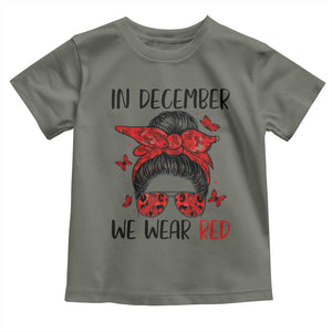 In December We Wear Red Toddler T Shirt HIV Awareness Empowered Woman Gift TS12 Military Green Print Your Wear