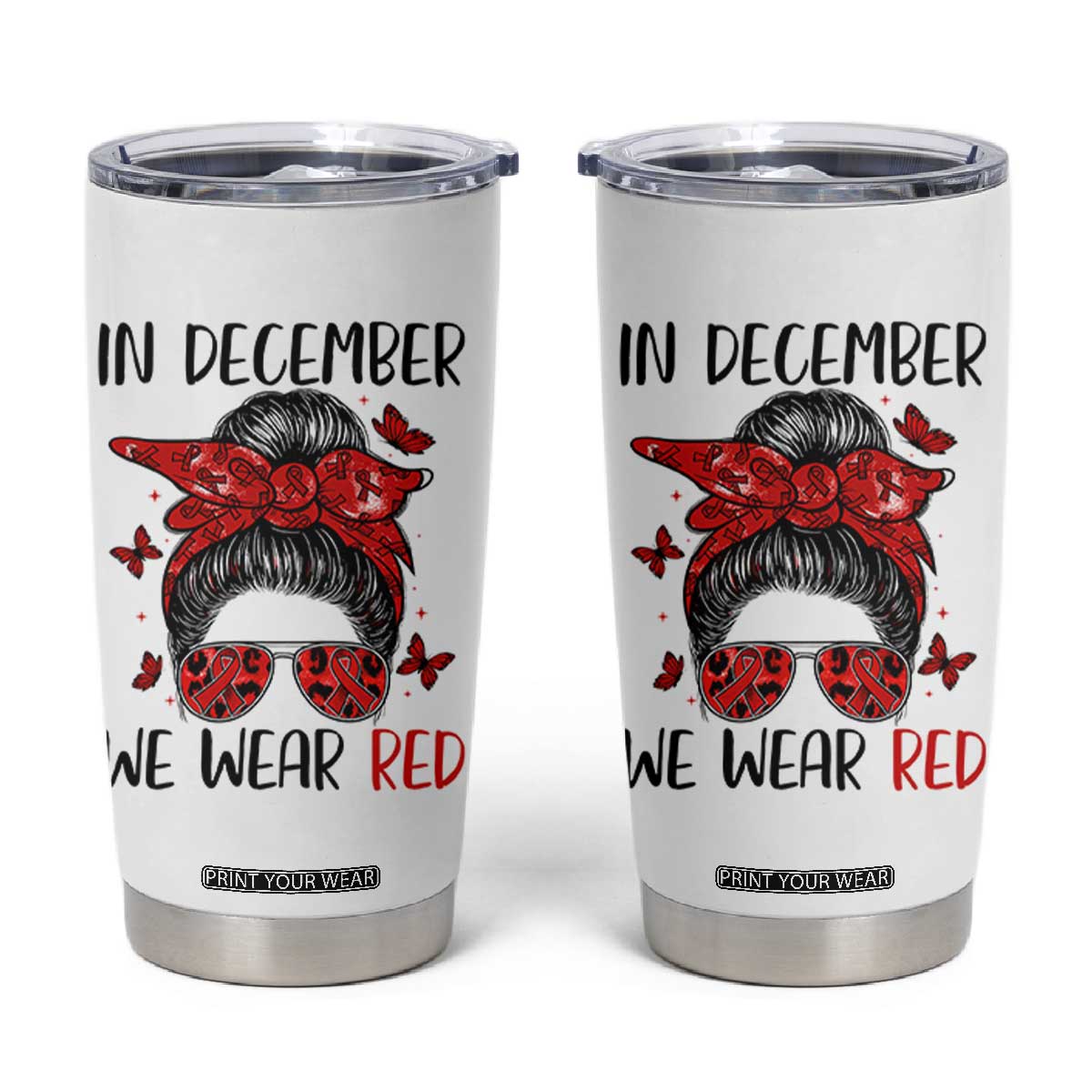 In December We Wear Red Tumbler Cup HIV Awareness Empowered Woman Gift TS12 White Print Your Wear