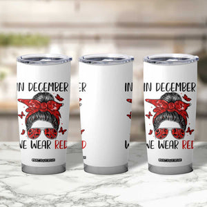 In December We Wear Red Tumbler Cup HIV Awareness Empowered Woman Gift TS12 Print Your Wear