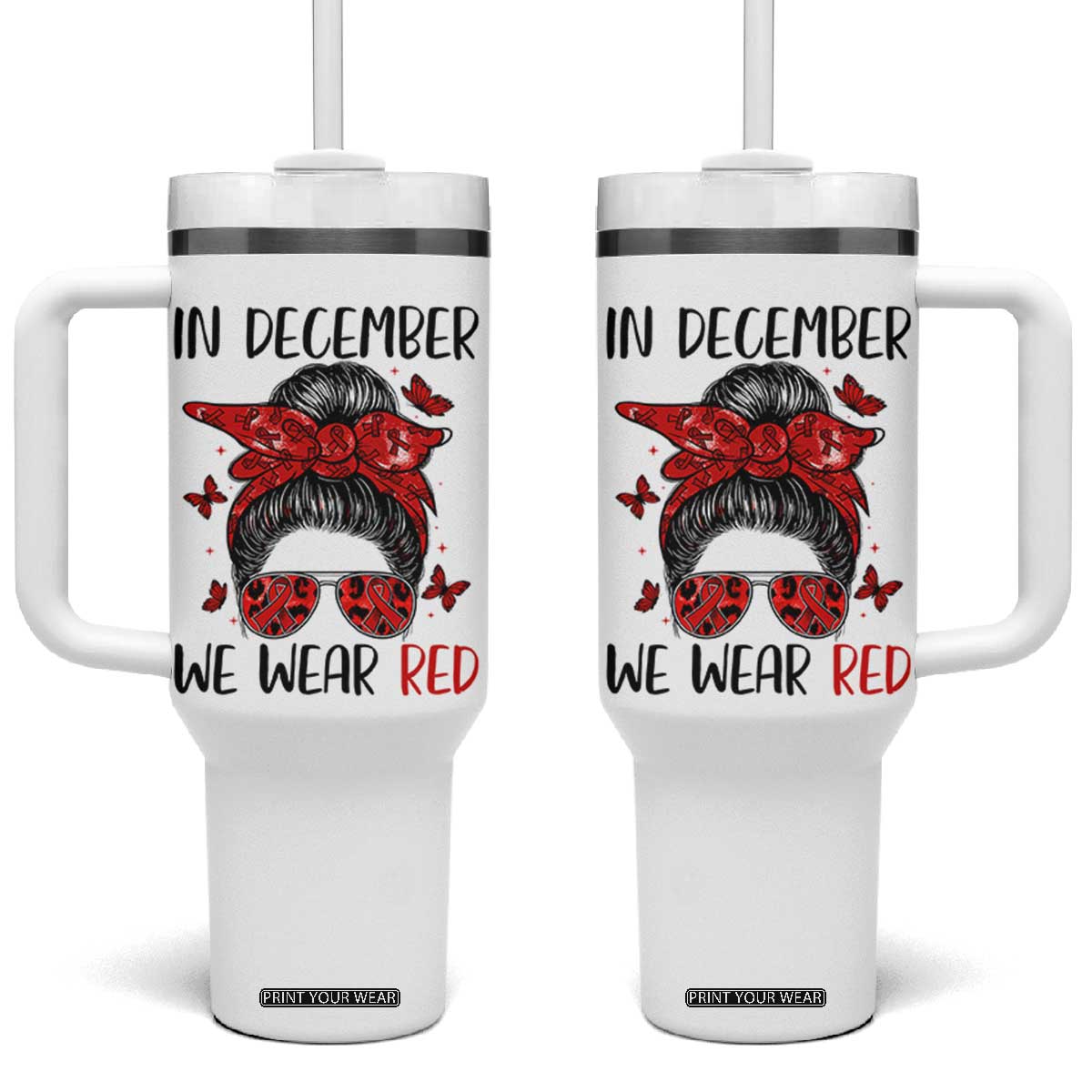 In December We Wear Red Tumbler With Handle HIV Awareness Empowered Woman Gift TS12 One Size: 40 oz White Print Your Wear