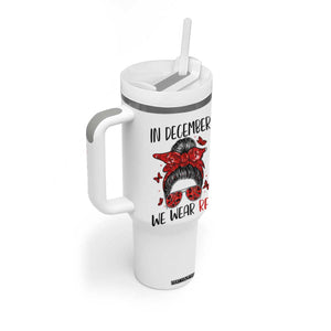 In December We Wear Red Tumbler With Handle HIV Awareness Empowered Woman Gift TS12 Print Your Wear