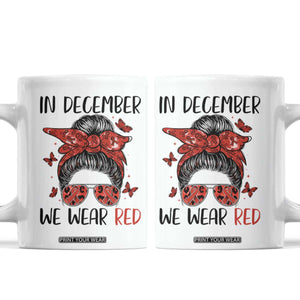 In December We Wear Red Coffee Mug HIV Awareness Empowered Woman Gift TS12 White Print Your Wear