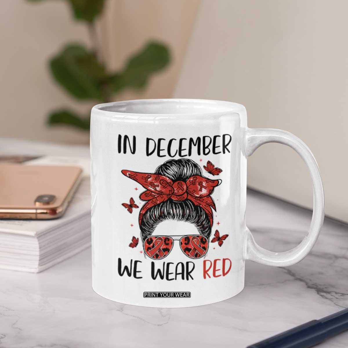 In December We Wear Red Coffee Mug HIV Awareness Empowered Woman Gift TS12 Print Your Wear