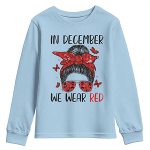 In December We Wear Red Youth Sweatshirt HIV Awareness Empowered Woman Gift TS12 Light Blue Print Your Wear