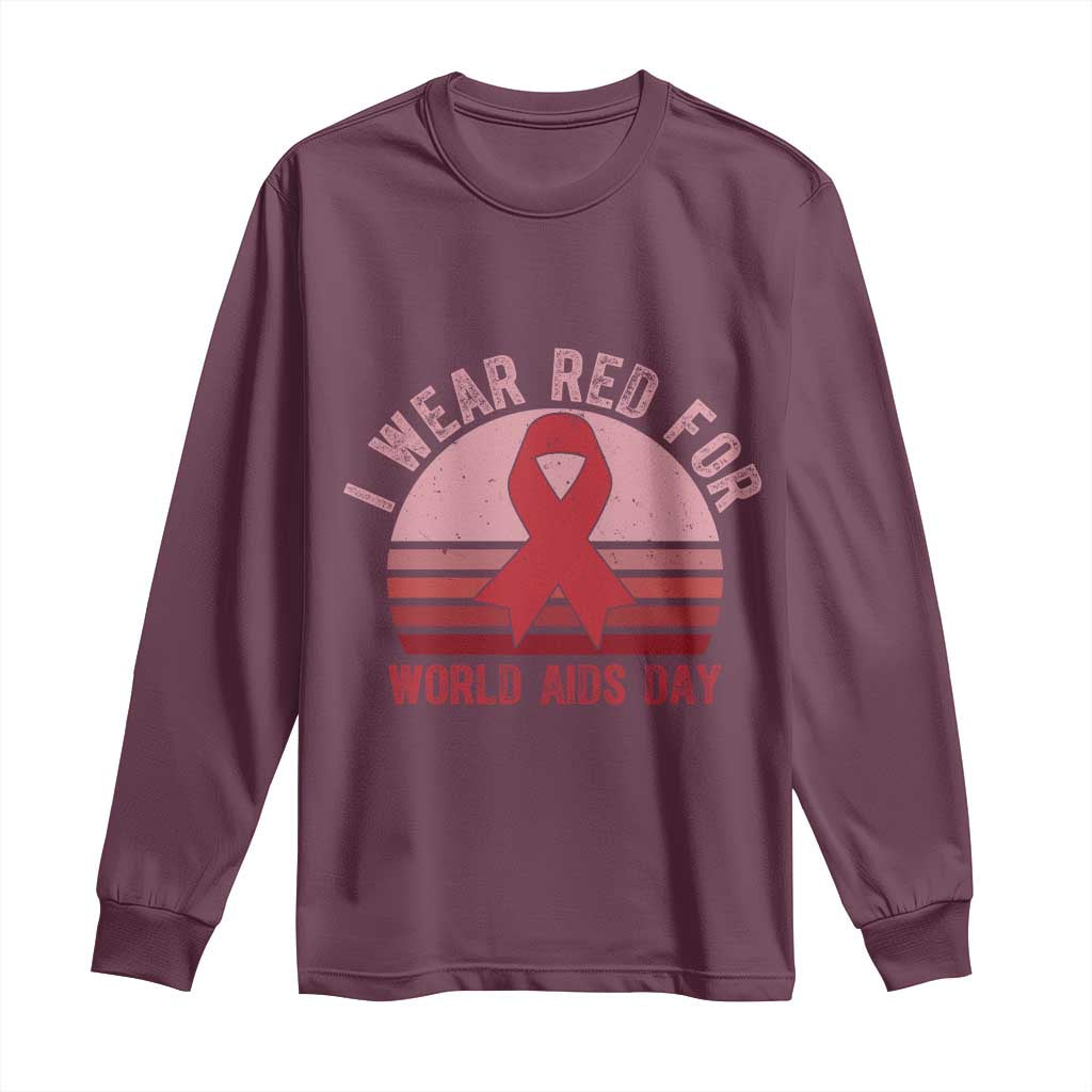 I Wear Red For World Aids Day Long Sleeve Shirt HIV Awareness Gift TS12 Maroon Print Your Wear