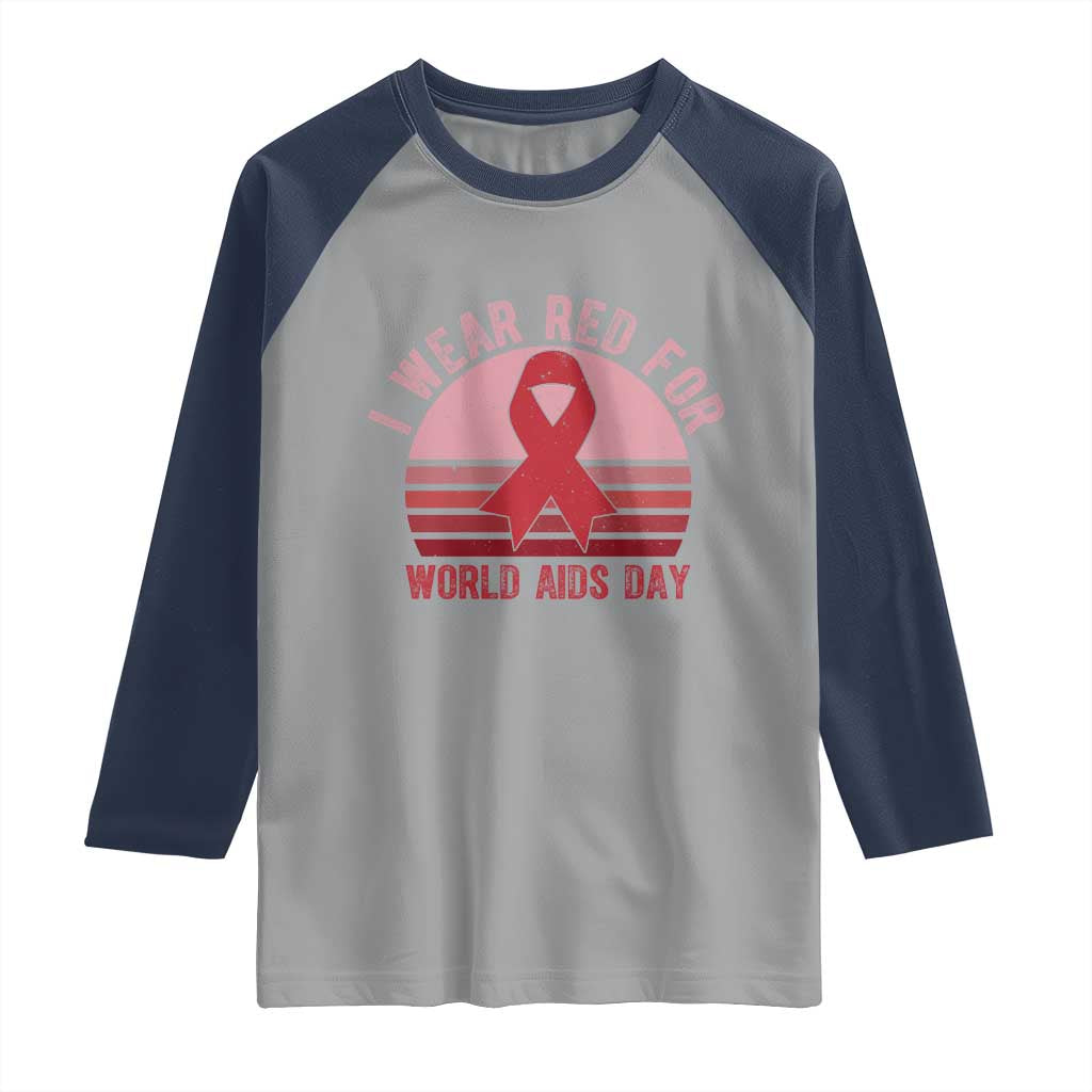 I Wear Red For World Aids Day Raglan Shirt HIV Awareness Gift TS12 Sport Gray Navy Print Your Wear