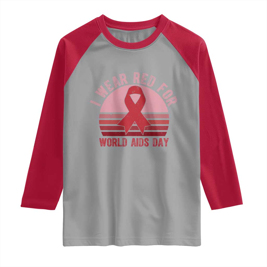 I Wear Red For World Aids Day Raglan Shirt HIV Awareness Gift TS12 Sport Gray Red Print Your Wear