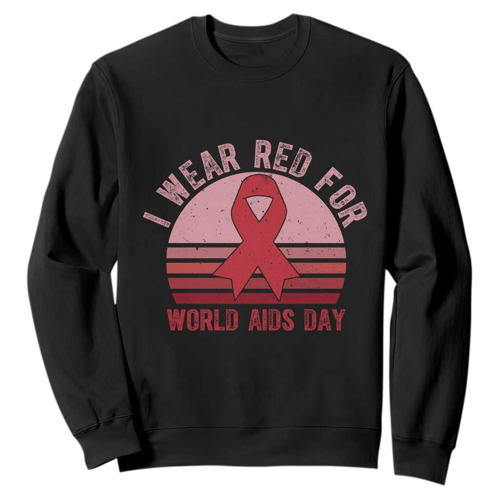 I Wear Red For World Aids Day Sweatshirt HIV Awareness Gift TS12 Black Print Your Wear
