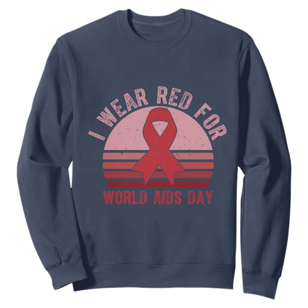I Wear Red For World Aids Day Sweatshirt HIV Awareness Gift TS12 Navy Print Your Wear