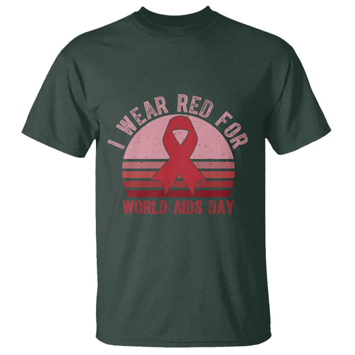 I Wear Red For World Aids Day T Shirt HIV Awareness Gift TS12 Dark Forest Green Print Your Wear
