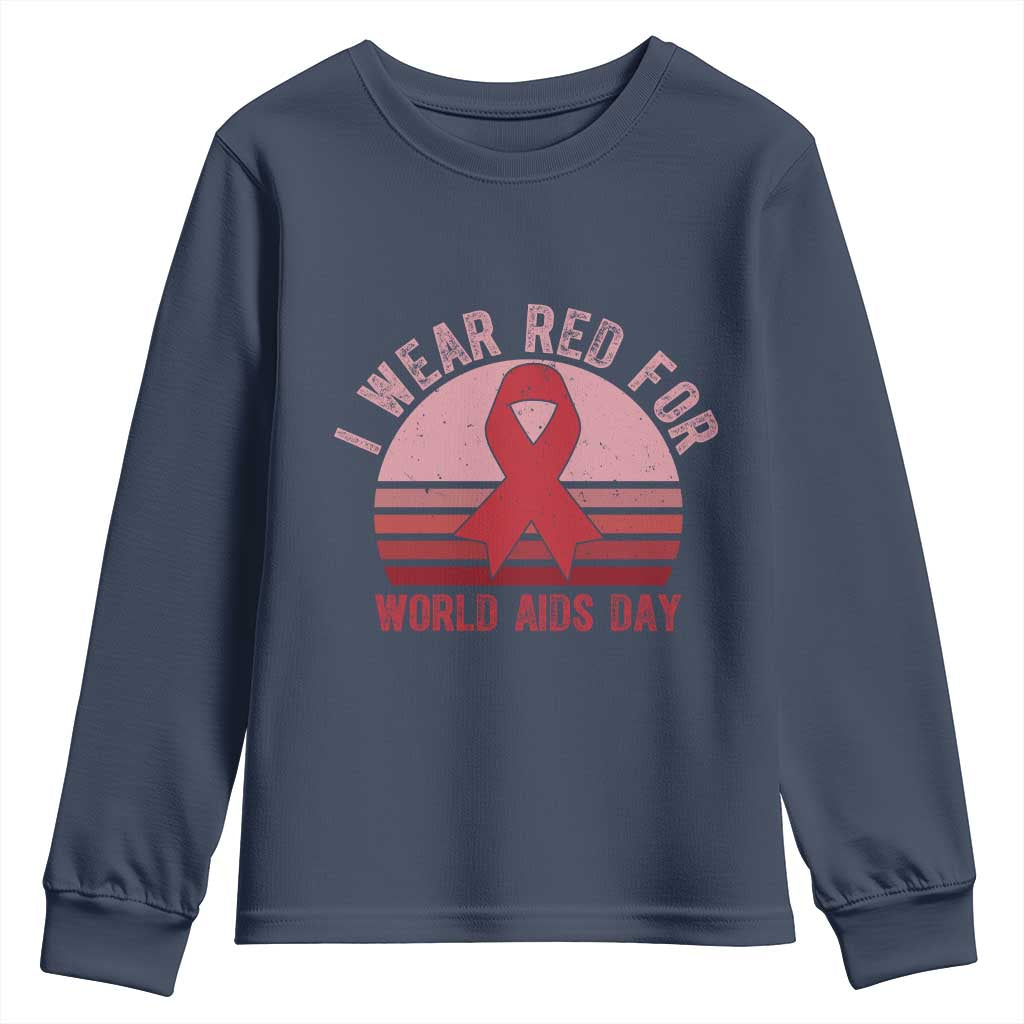 I Wear Red For World Aids Day Youth Sweatshirt HIV Awareness Gift TS12 Navy Print Your Wear
