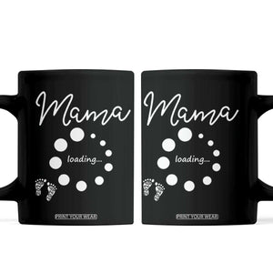 Mama Loading 2026 Coffee Mug Pregnancy Announcement Mothers Day TS12 Black Print Your Wear