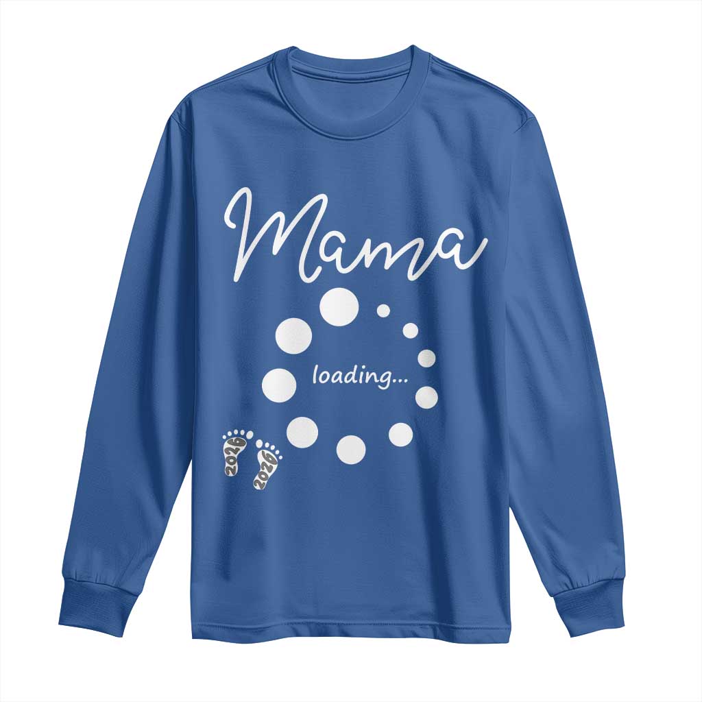 Mama Loading 2026 Long Sleeve Shirt Pregnancy Announcement Mothers Day TS12 Royal Blue Print Your Wear