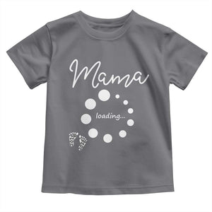 Mama Loading 2026 Toddler T Shirt Pregnancy Announcement Mothers Day TS12 Charcoal Print Your Wear
