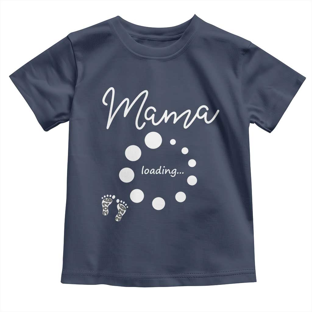 Mama Loading 2026 Toddler T Shirt Pregnancy Announcement Mothers Day TS12 Navy Print Your Wear