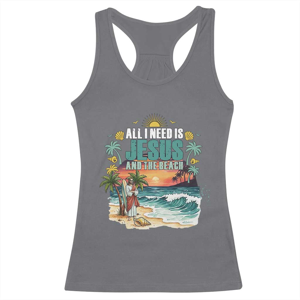 All I Need Is Jesus And The Beach Racerback Tank Top Christian Summer Faith Graphic TS12 Charcoal Print Your Wear