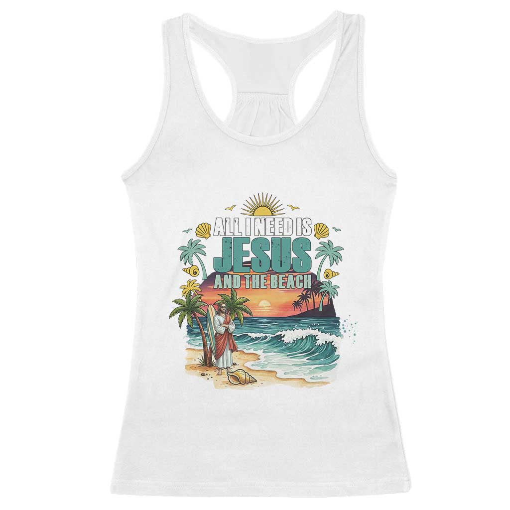 All I Need Is Jesus And The Beach Racerback Tank Top Christian Summer Faith Graphic TS12 White Print Your Wear