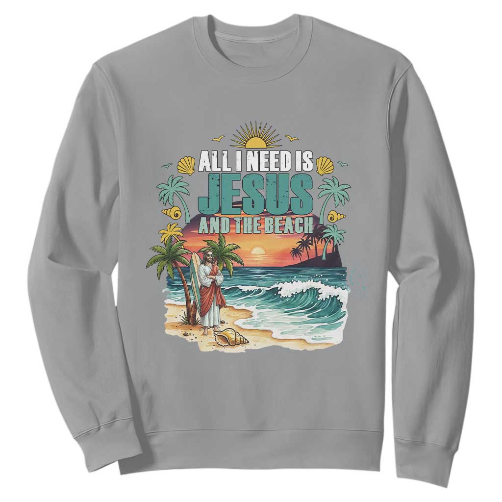 All I Need Is Jesus And The Beach Sweatshirt Christian Summer Faith Graphic TS12 Sport Gray Print Your Wear