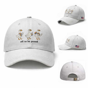 Funny Pride Goose Off To Be Proud Baseball Cap LGBTQ Advocate Gift TS12 Baseball Cap Universal Fit White Print Your Wear