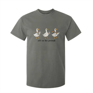 Funny Pride Goose Off To Be Proud T Shirt For Kid LGBTQ Advocate Gift TS12 Military Green Print Your Wear