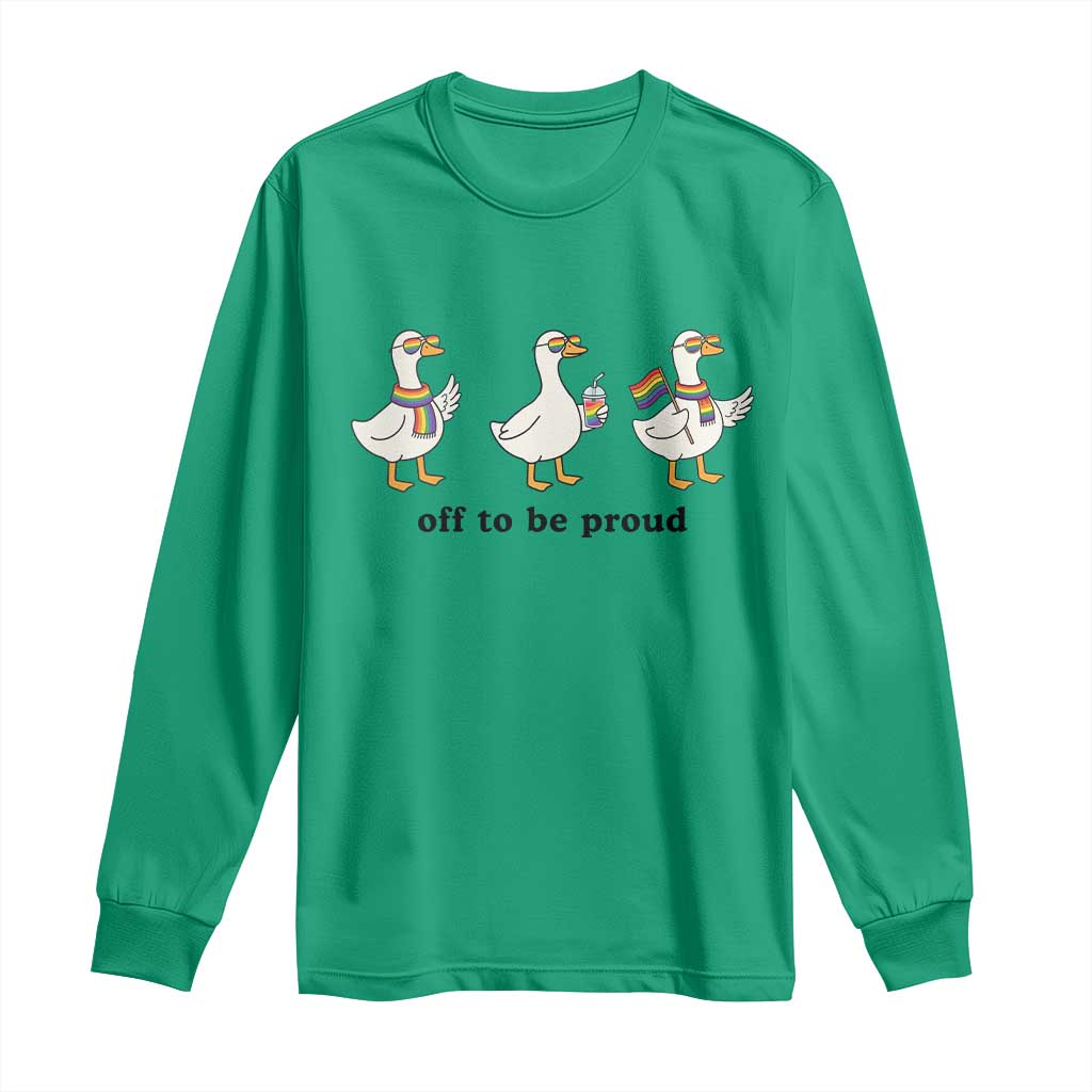 Funny Pride Goose Off To Be Proud Long Sleeve Shirt LGBTQ Advocate Gift TS12 Irish Green Print Your Wear