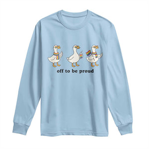 Funny Pride Goose Off To Be Proud Long Sleeve Shirt LGBTQ Advocate Gift TS12 Light Blue Print Your Wear