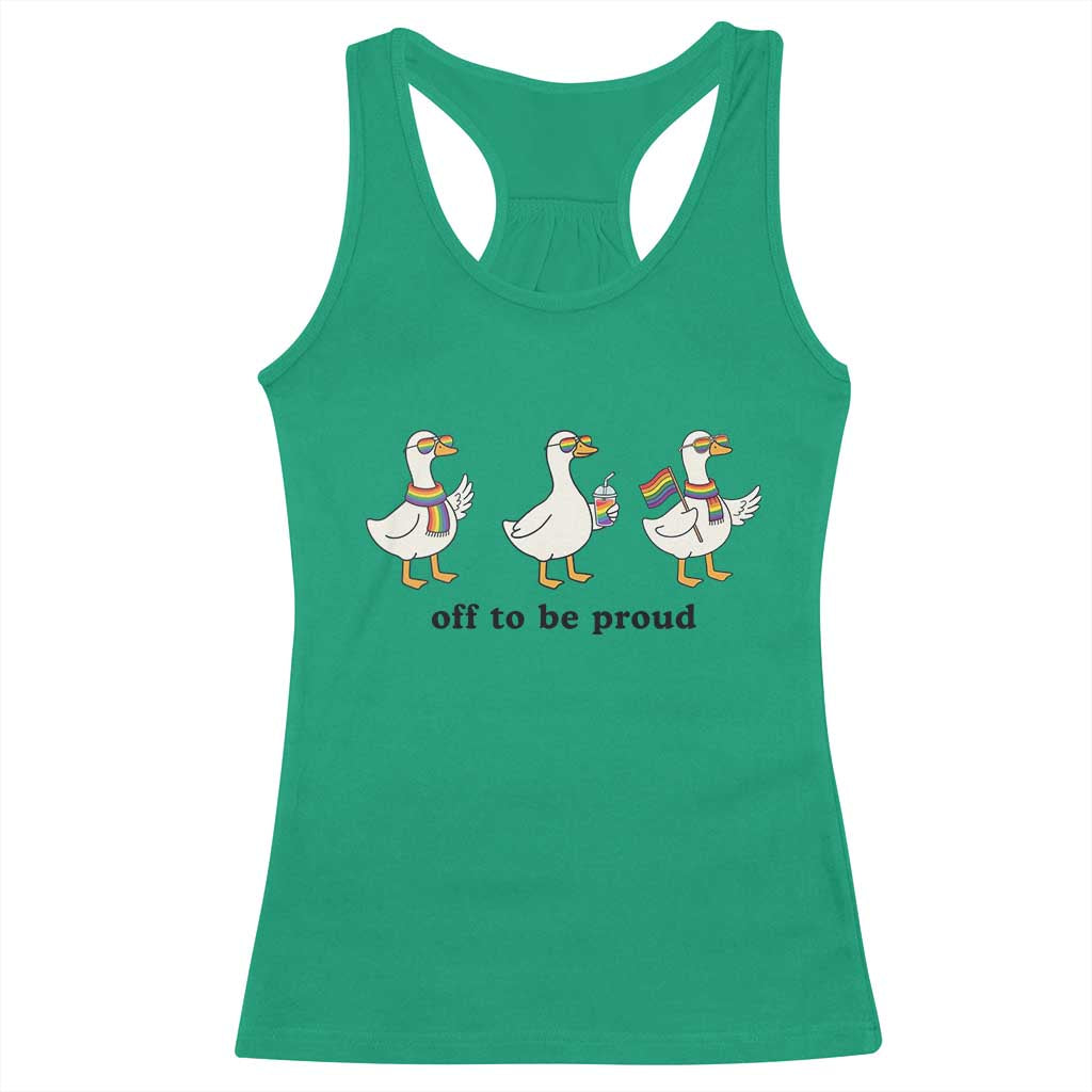 Funny Pride Goose Off To Be Proud Racerback Tank Top LGBTQ Advocate Gift TS12 Irish Green Print Your Wear