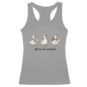 Funny Pride Goose Off To Be Proud Racerback Tank Top LGBTQ Advocate Gift TS12 Sport Gray Print Your Wear