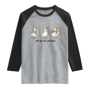 Funny Pride Goose Off To Be Proud Raglan Shirt LGBTQ Advocate Gift TS12 Heather Gray Black Print Your Wear