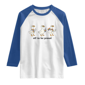 Funny Pride Goose Off To Be Proud Raglan Shirt LGBTQ Advocate Gift TS12 White Royal Print Your Wear