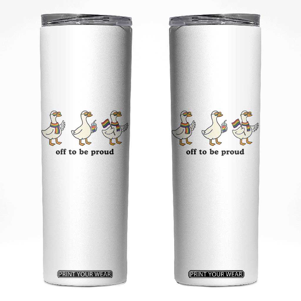 Funny Pride Goose Off To Be Proud Skinny Tumbler LGBTQ Advocate Gift TS12 White Print Your Wear