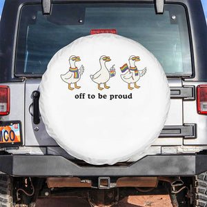 Funny Pride Goose Off To Be Proud Spare Tire Cover LGBTQ Advocate Gift TS12 No hole White Print Your Wear