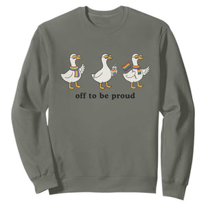Funny Pride Goose Off To Be Proud Sweatshirt LGBTQ Advocate Gift TS12 Military Green Print Your Wear