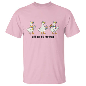 Funny Pride Goose Off To Be Proud T Shirt LGBTQ Advocate Gift TS12 Light Pink Print Your Wear