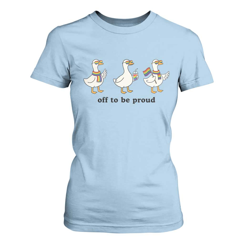 Funny Pride Goose Off To Be Proud T Shirt For Women LGBTQ Advocate Gift TS12 Light Blue Print Your Wear