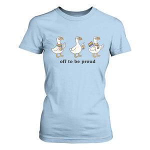 Funny Pride Goose Off To Be Proud T Shirt For Women LGBTQ Advocate Gift TS12 Light Blue Print Your Wear