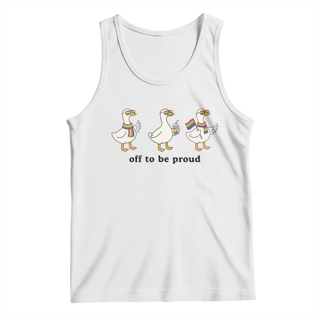 Funny Pride Goose Off To Be Proud Tank Top LGBTQ Advocate Gift TS12 White Print Your Wear
