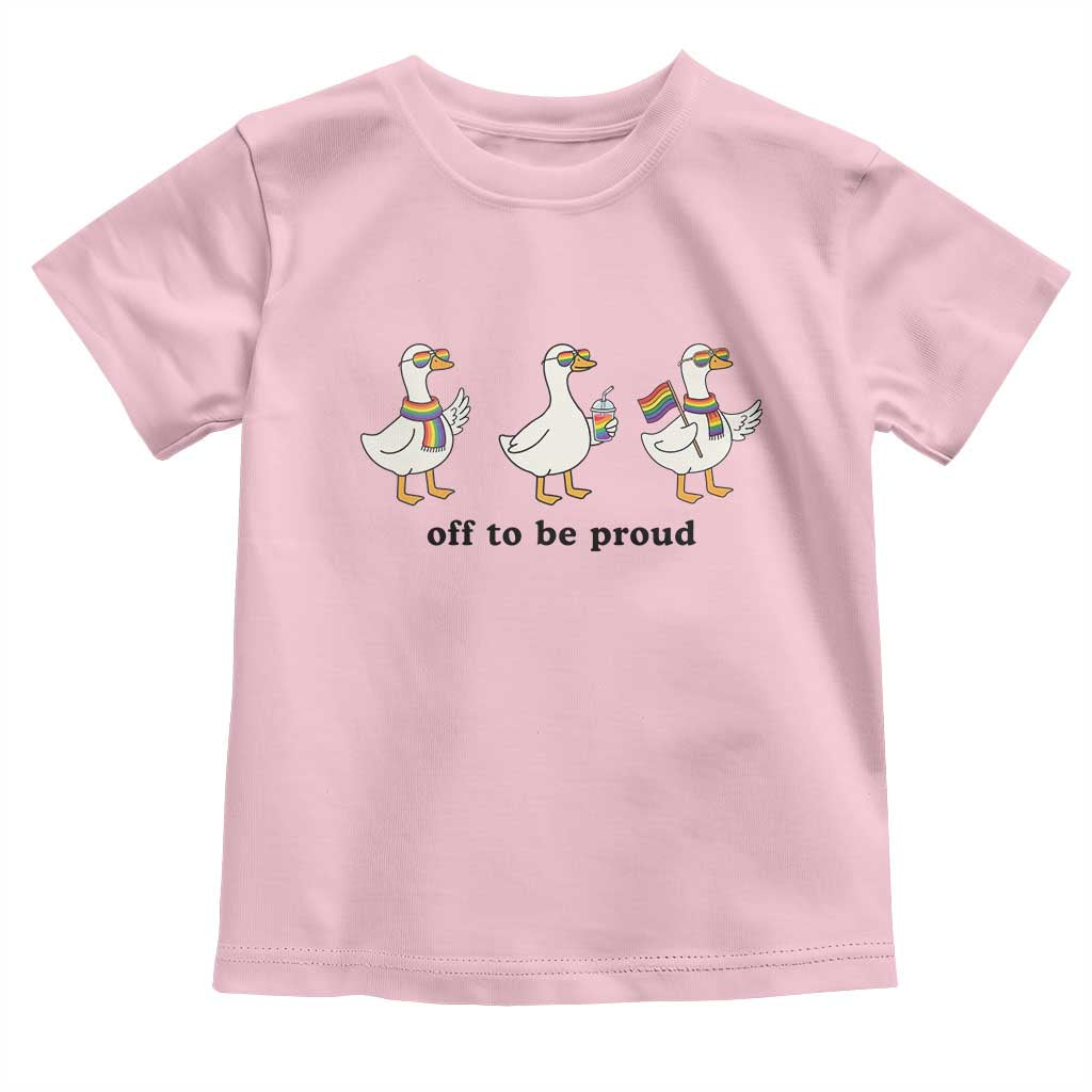 Funny Pride Goose Off To Be Proud Toddler T Shirt LGBTQ Advocate Gift TS12 Light Pink Print Your Wear
