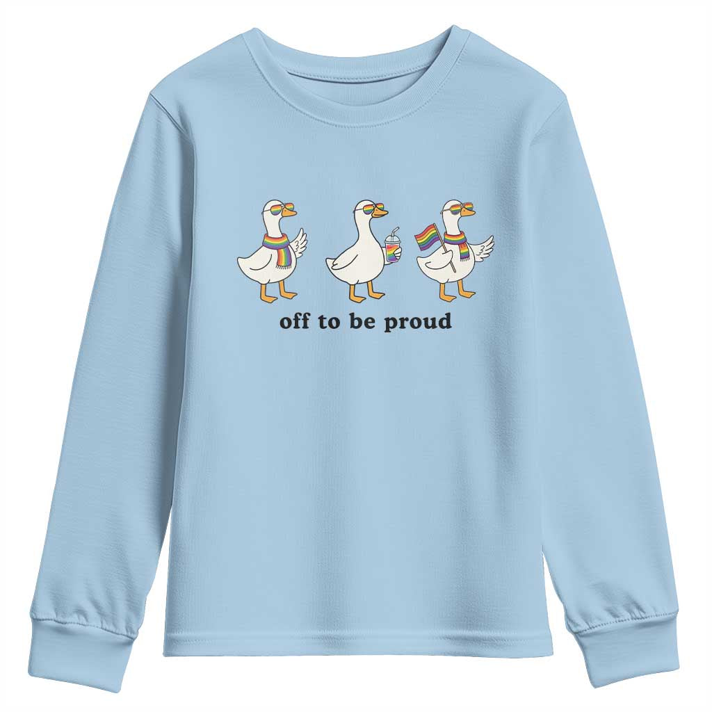 Funny Pride Goose Off To Be Proud Youth Sweatshirt LGBTQ Advocate Gift TS12 Light Blue Print Your Wear