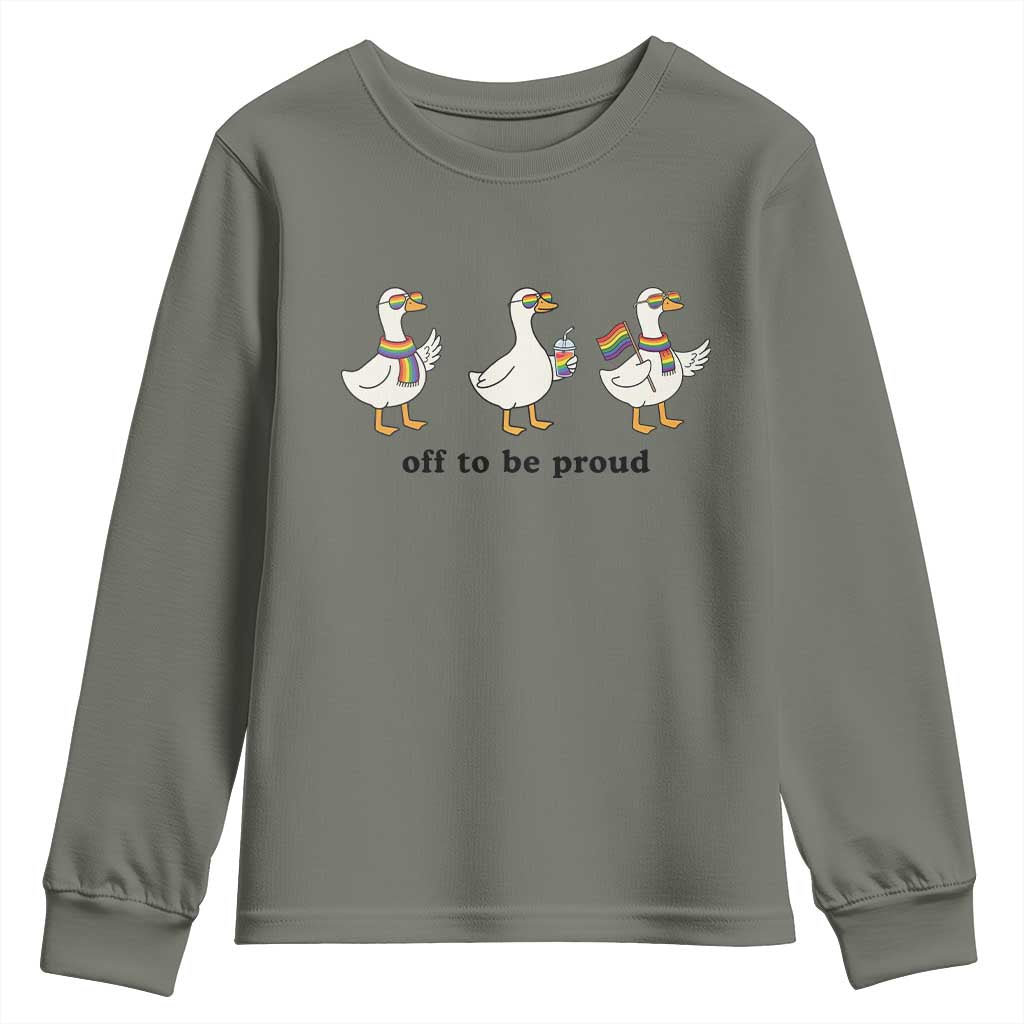 Funny Pride Goose Off To Be Proud Youth Sweatshirt LGBTQ Advocate Gift TS12 Military Green Print Your Wear